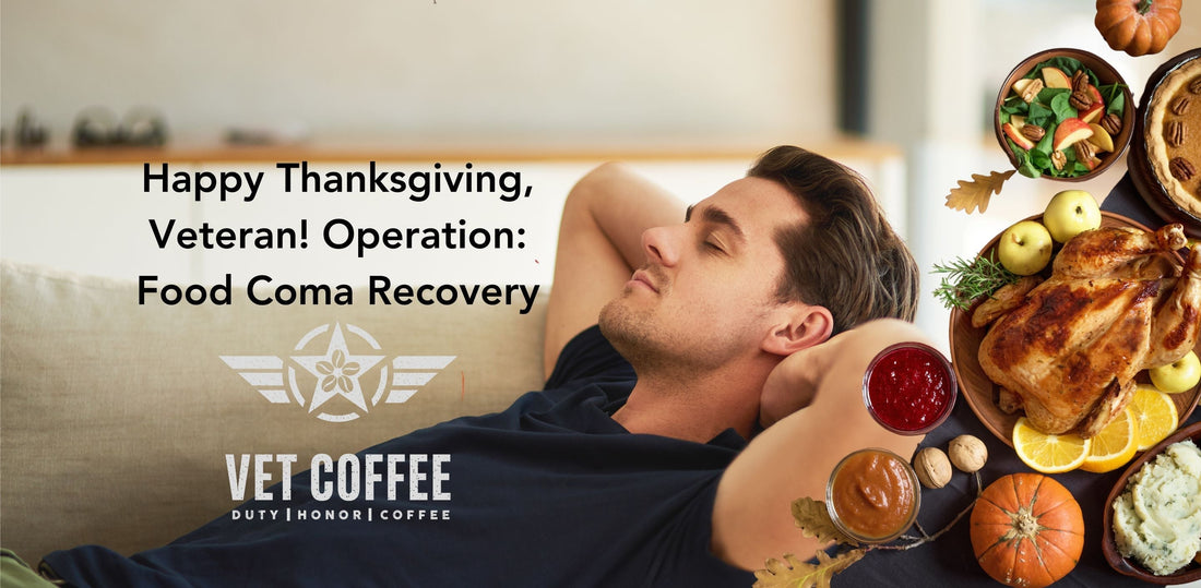 Happy Thanksgiving, Veteran! Your Mission Brief: Food Coma Recovery