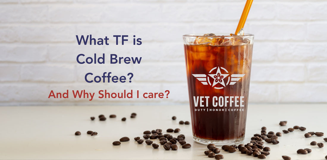 Cold brew concentrate in a glass with the best coffee for cold brew scattered on a white counter. Text reads “What TF is Cold Brew? And Why Should I Care?”